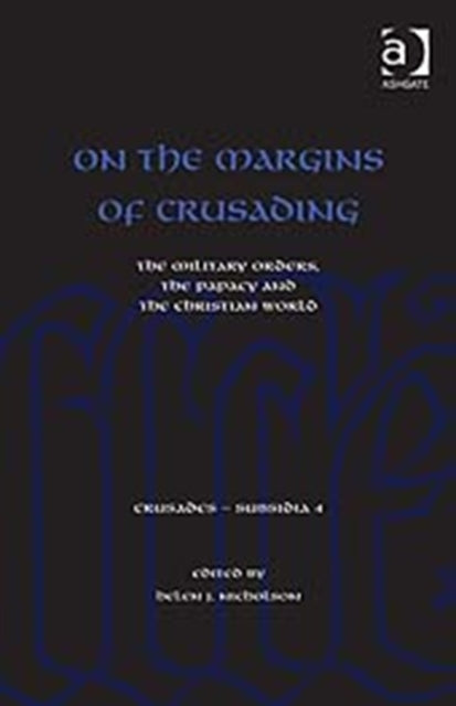 Book cover of: On the Margins of Crusading. By: Helen J. Nicholson