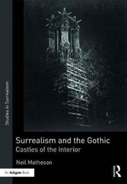 Book cover of: Surrealism and the Gothic. By: Neil Matheson