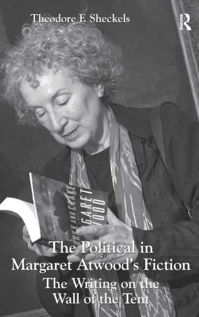 Book cover of: Political in Margaret Atwood's Fiction. By: Theodore F. Sheckels