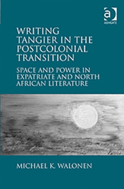Writing Tangier in the Postcolonial Transition