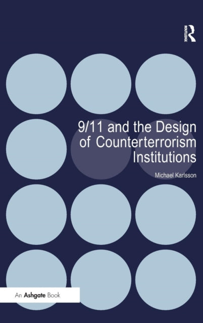 Book cover of: 9/11 and the Design of Counterterrorism Institutions. By: Michael Karlsson