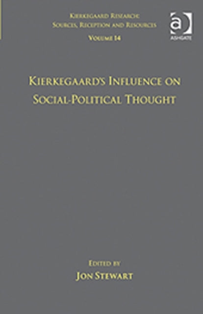 Book cover of: Volume 14: Kierkegaard's Influence on Social-Political Thought. By: Jon Stewart undifferentiated