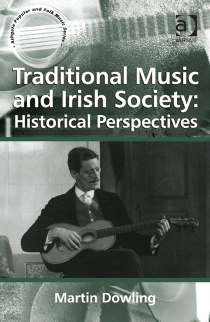 Book cover of: Traditional Music and Irish Society: Historical Perspectives. By: Martin Dowling