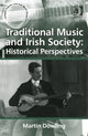 Book cover of: Traditional Music and Irish Society: Historical Perspectives. By: Martin Dowling