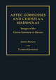 Book cover of: Aztec Goddesses and Christian Madonnas. By: Joseph Kroger