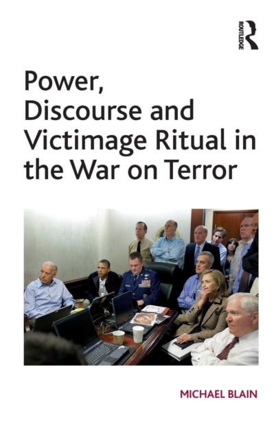 Book cover of: Power, Discourse and Victimage Ritual in the War on Terror. By: Michael Blain