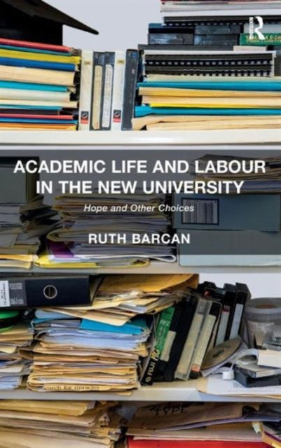 Book cover of: Academic Life and Labour in the New University. By: Ruth Barcan