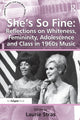 Book cover of: She's So Fine: Reflections on Whiteness, Femininity, Adolescence and Class in 1960s Music