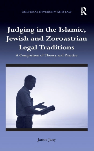 Book cover of: Judging in the Islamic, Jewish and Zoroastrian Legal Traditions. By: János Jany