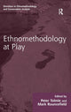 Book cover of: Ethnomethodology at Play. By: Mark Rouncefield
