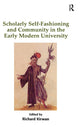 Book cover of: Scholarly Self-Fashioning and Community in the Early Modern University. By: Richard Kirwan