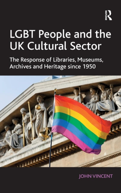 Book cover of: LGBT People and the UK Cultural Sector. By: John Vincent