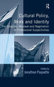 Book cover of: Cultural Policy, Work and Identity. By: Jonathan Paquette