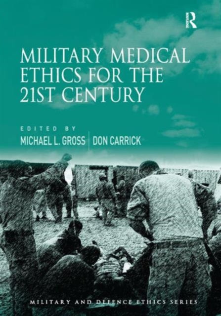 Book cover of: Military Medical Ethics for the 21st Century. By: Michael L. Gross