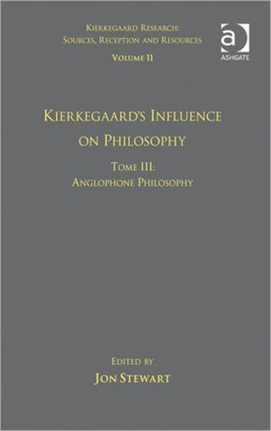 Volume 11, Tome III: Kierkegaard's Influence on Philosophy