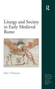 Book cover of: Liturgy and Society in Early Medieval Rome. By: John F. Romano