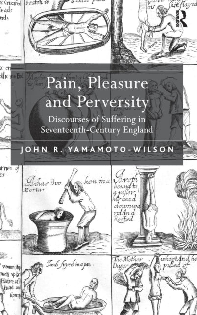 Book cover of: Pain, Pleasure and Perversity. By: John R. Yamamoto-Wilson