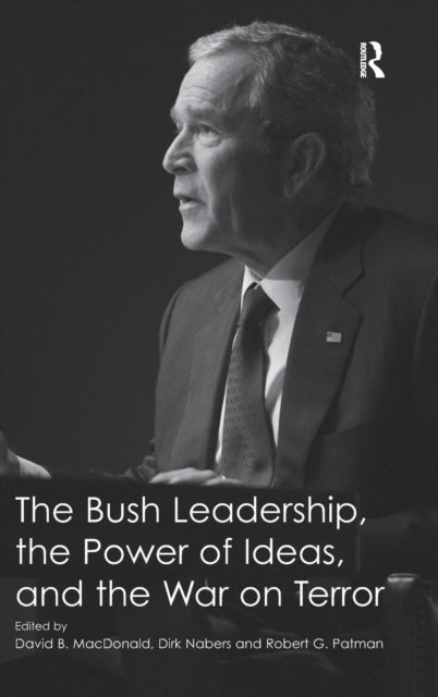 Book cover of: Bush Leadership, the Power of Ideas, and the War on Terror. By: David Bruce MacDonald