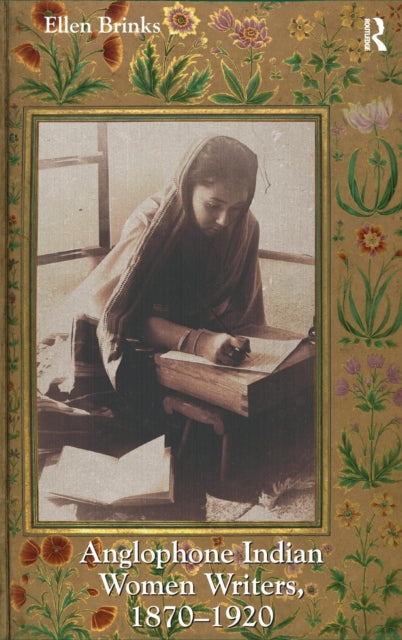 Book cover of: Anglophone Indian Women Writers, 1870–1920. By: Ellen Brinks