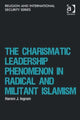 Book cover of: Charismatic Leadership Phenomenon in Radical and Militant Islamism. By: Haroro J. Ingram