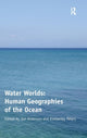 Book cover of: Water Worlds: Human Geographies of the Ocean. By: Jon Anderson