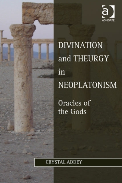 Book cover of: Divination and Theurgy in Neoplatonism. By: Crystal Addey