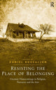 Book cover of: Resisting the Place of Belonging. By: Daniel Boscaljon