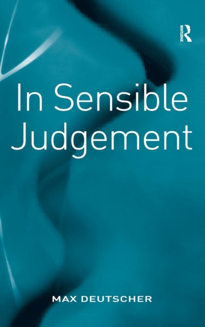 Book cover of: In Sensible Judgement. By: Max Deutscher