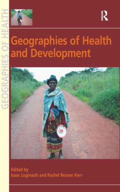 Book cover of: Geographies of Health and Development. By: Isaac Luginaah