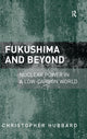 Book cover of: Fukushima and Beyond. By: Christopher Hubbard