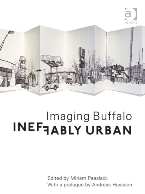 Book cover of: Ineffably Urban: Imaging Buffalo. By: Miriam Paeslack