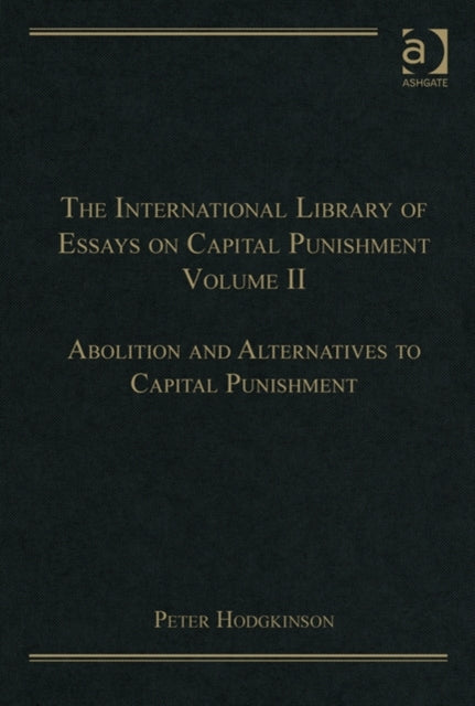 The International Library of Essays on Capital Punishment, Volume 2