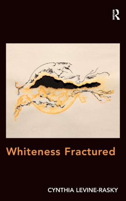 Book cover of: Whiteness Fractured. By: Cynthia Levine-Rasky