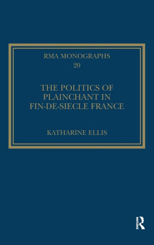 The Politics of Plainchant in fin-de-siecle France