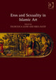 Book cover of: Eros and Sexuality in Islamic Art