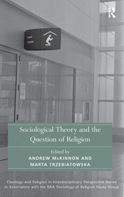 Book cover of: Sociological Theory and the Question of Religion. By: Andrew McKinnon