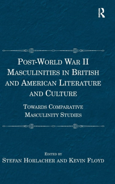 Book cover of: Post-World War II Masculinities in British and American Literature and Culture