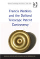 Book cover of: Francis Watkins and the Dollond Telescope Patent Controversy. By: Brian Gee