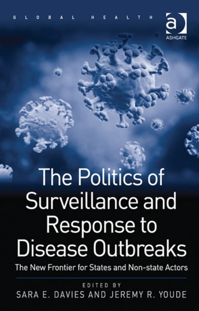 Book cover of: Politics of Surveillance and Response to Disease Outbreaks. By: Sara E. Davies
