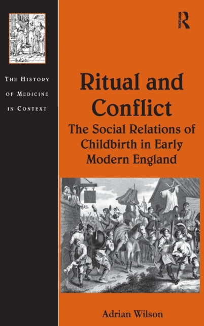 Book cover of: Ritual and Conflict: The Social Relations of Childbirth in Early Modern England. By: Adrian Wilson