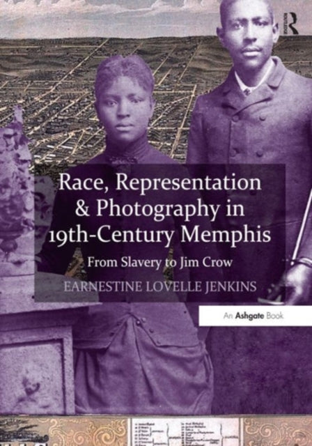 Book cover of: Race, Representation & Photography in 19th-Century Memphis. By: Earnestine Lovelle Jenkins