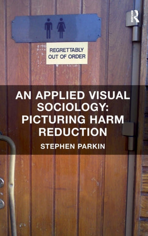 An Applied Visual Sociology: Picturing Harm Reduction
