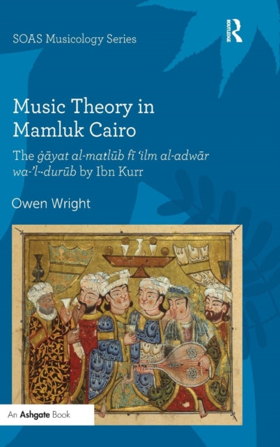 Book cover of: Music Theory in Mamluk Cairo. By: Owen Wright