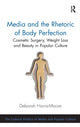 Book cover of: Media and the Rhetoric of Body Perfection. By: Deborah Harris-Moore