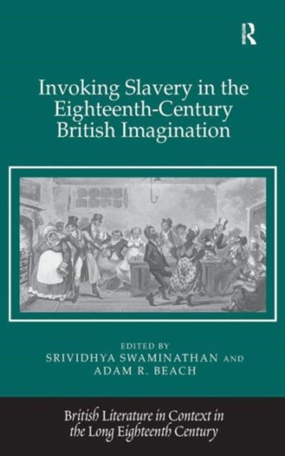 Book cover of: Invoking Slavery in the Eighteenth-Century British Imagination. By: Srividhya Swaminathan