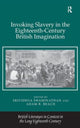 Book cover of: Invoking Slavery in the Eighteenth-Century British Imagination. By: Srividhya Swaminathan