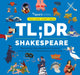 Book cover of: TL;DR Shakespeare. By: SparkNotes