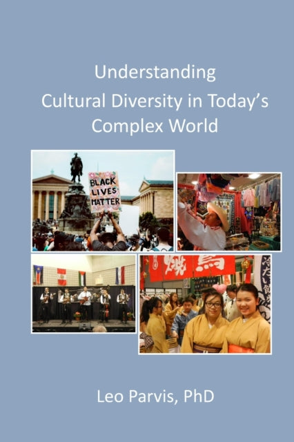 Book cover of: Understanding Cultural Diversity in Today's Complex World. By: Dr. Leo Parvis
