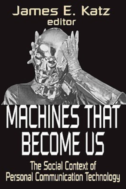 Book cover of: Machines That Become Us. By: James Katz