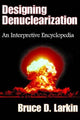 Book cover of: Designing Denuclearization. By: Bruce D. Larkin